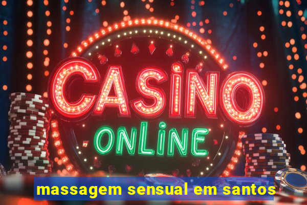 massagem sensual em santos